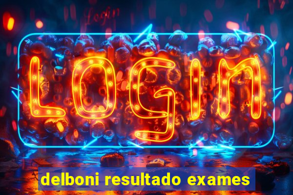 delboni resultado exames